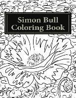 bokomslag Simon Bull Coloring Book: Fifty floral sketches based on the artist's most loved paintings for your coloring pleasure, with anecdotes and observ