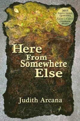 Judith Arcana - Here From Somewhere Else, Häftad