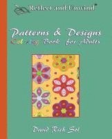 bokomslag Reflect and Unwind Patterns & Designs Coloring Book for Adults: Adult Coloring Book with 30 Beautiful Full-Page Patterns and Detailed Designs to Relax