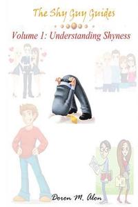 bokomslag The Shy Guy Guides: Volume 1: Understanding Shyness