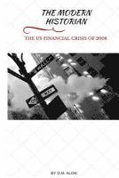 bokomslag The Modern Historian: The US Financial Crisis of 2008
