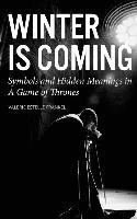 Valerie Estelle Frankel - Winter is Coming: Symbols and Hidden Meanings in A Game of Thrones, Häftad
