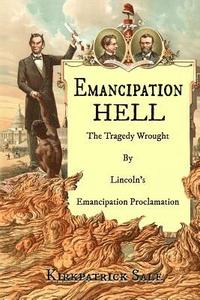 bokomslag Emancipation Hell: The Tragedy Wrought by Lincoln's Emancipation Proclamation