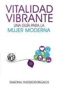 bokomslag Vitalidad Vibrante: Una Guia Para La Mujer Moderna