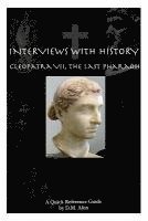 bokomslag Interviews With History: Cleopatra VII, The Last Pharoah