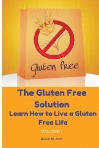 bokomslag The Gluten Free Solution: Learn How to Live a Gluten Free Life