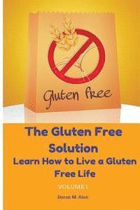 Doron M. Alon - The Gluten Free Solution: Learn How to Live a Gluten Free Life, Häftad