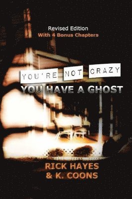 K Coons, Rick Hayes - You're Not Crazy, You Have a Ghost, Häftad