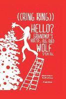 bokomslag ((Ring Ring)) Hello? Grandms'a House. Big Bad Wolf Speaking.: A Christmas Anthology #1