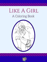 bokomslag Like a Girl: A Coloring Book