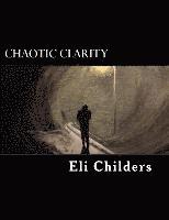 Eli Robin Childers - Chaotic Clarity, Häftad