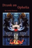 Larry Duncan - Drunk on Ophelia, Häftad