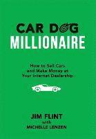 bokomslag Car Dog Millionaire: How to Sell Cars and Make Money at Your Internet Dealership