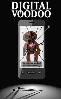 bokomslag Digital Voodoo: The Collected Works of Timothy O. Goyette