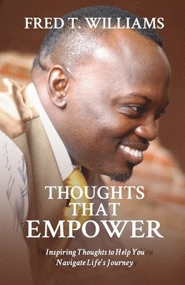 Thoughts That Empower: Inspiring Thoughts to Help You Navigate Life's Journey 1