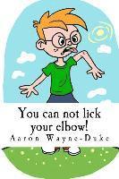 bokomslag You can not lick your elbow!: and other things you should know...