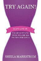 bokomslag Try Again!: Don't give up: The bold steps I took to lose 200 pounds for good.
