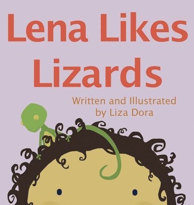 Liza Dora, Jolie Gray - Lena Likes Lizards, Inbunden
