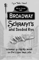 bokomslag Broadway, Schrafft's and Seeded Rye