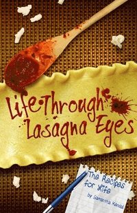 bokomslag Life Through Lasagna Eyes: The Recipes For Life