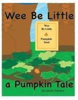 bokomslag Wee Be Little: a Pumpkin Tale