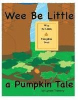 Lynne M. Trenery - Wee Be Little: a Pumpkin Tale, Häftad