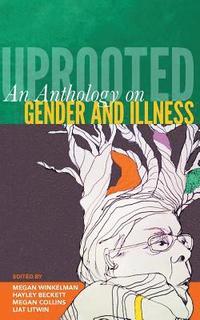 bokomslag Uprooted: An Anthology on Gender and Illness