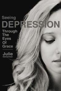 bokomslag Seeing Depression Through the Eyes of Grace