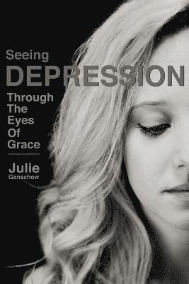 Seeing Depression Through the Eyes of Grace