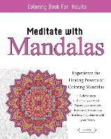 Meditate With Mandalas: Calming Coloring Book 1