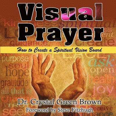 Crystal Green Brown - Visual Prayer: How to Create a Spiritual Vision Board, Häftad
