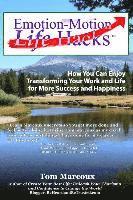 Emotion-Motion Life Hacks: How You Can Enjoy Transforming Your Work and Life for More Success and Happiness 1