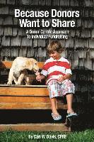bokomslag Because Donors Want to Share: A Donor-Centric Approach to Individual Fundraising