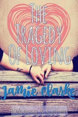 bokomslag The Tragedy of Loving Jamie Clarke