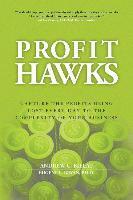 bokomslag Profit Hawks: Capture the Profits Being Lost Every Day to the Complexity of Your Business