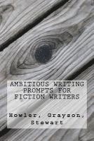 bokomslag Ambitious Writing Prompts for Fiction Writers