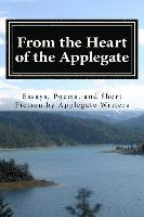 bokomslag From the Heart of the Applegate: Essays, Poems, and Short Fiction by Applegate Writers