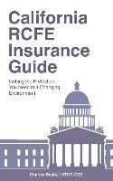 bokomslag California RCFE Insurance Guide: Getting the Protection You Need in a Changing Environment