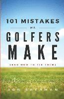 Jon Sherman - 101 Mistakes All Golfers Make (and how to fix them), Häftad