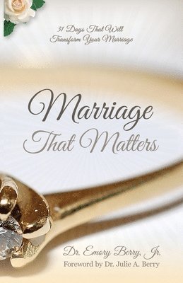 Marriage that Matters: 31 Days that Will Transform Your Relationship 1