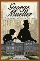bokomslag George Mueller: Pickpocket to Praying Provider