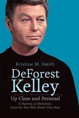 DeForest Kelley Up Close and Personal: A Harvest of Memories from the Fan Who Knew Him Best 1