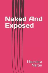 bokomslag Naked And Exposed