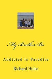 My Brother Bo: Addicted in Paradise