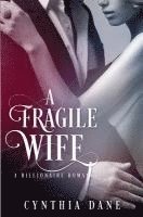 bokomslag A Fragile Wife: Billionaire Romance