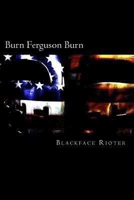 bokomslag Burn, Ferguson, Burn!: Fun and Games Down Down at the Race Riots