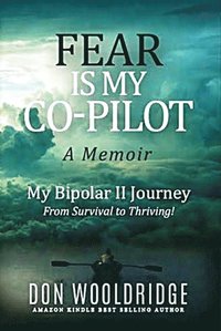 bokomslag Fear is My Co-Pilot: A Memoir My Bipolar II Journey