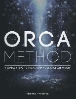 bokomslag The ORCA Method (TM): 9 Simple Steps To Transform Your English Accent