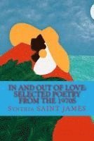 In and Out of Love: Selected Poetry from the 1970s 1