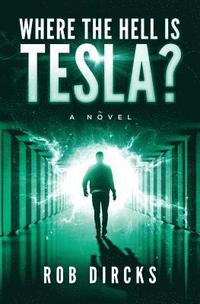 bokomslag Where the Hell is Tesla? A Novel